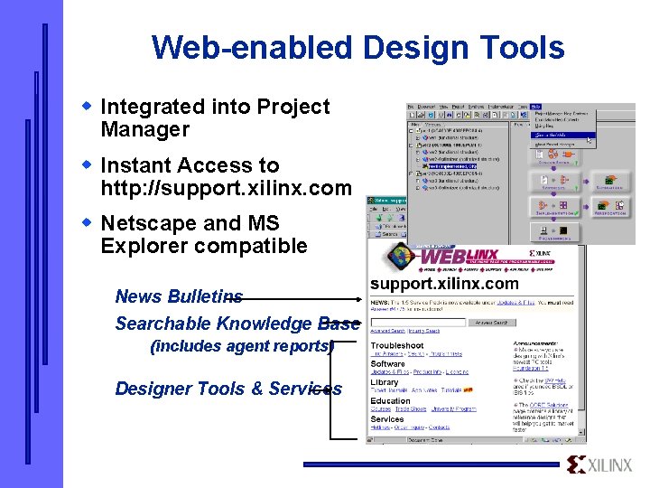 Web-enabled Design Tools w Integrated into Project Manager w Instant Access to http: //support.