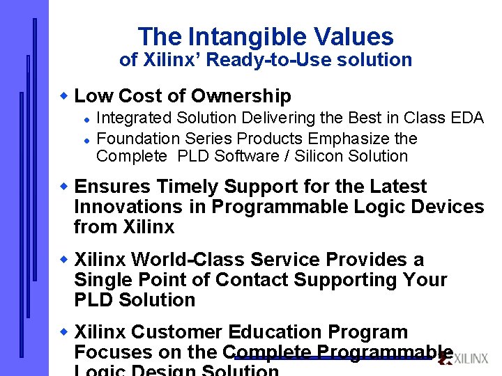 The Intangible Values of Xilinx’ Ready-to-Use solution w Low Cost of Ownership l l
