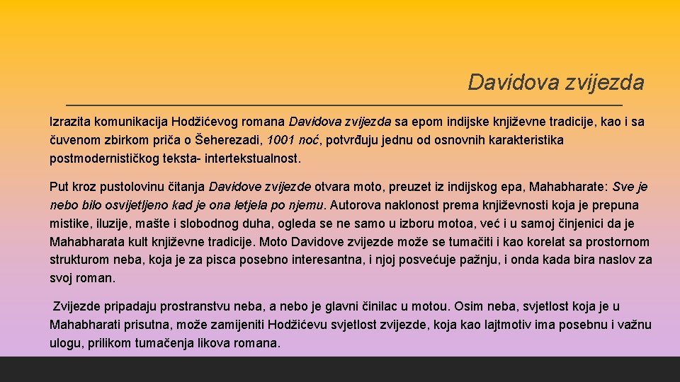 Davidova zvijezda Izrazita komunikacija Hodžićevog romana Davidova zvijezda sa epom indijske književne tradicije, kao