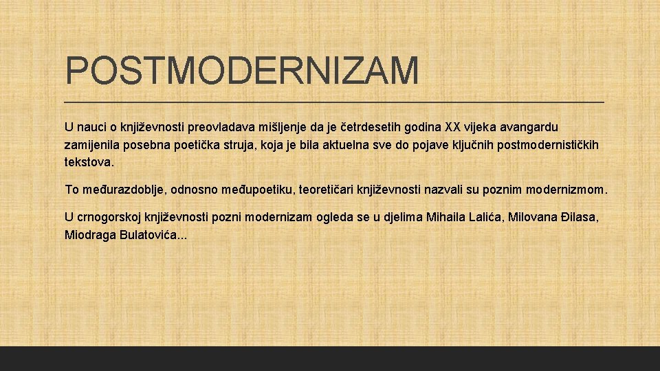 POSTMODERNIZAM U nauci o književnosti preovladava mišljenje da je četrdesetih godina XX vijeka avangardu