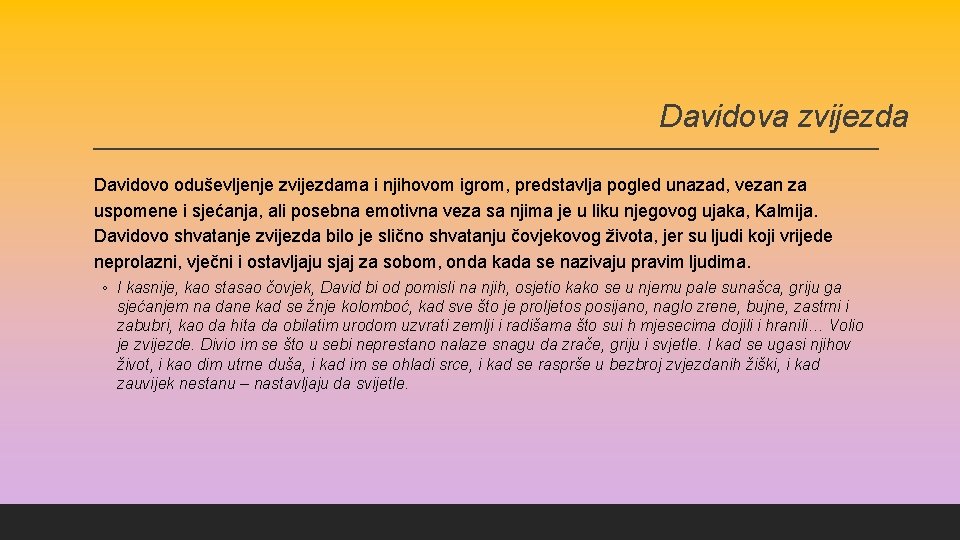 Davidova zvijezda Davidovo oduševljenje zvijezdama i njihovom igrom, predstavlja pogled unazad, vezan za uspomene