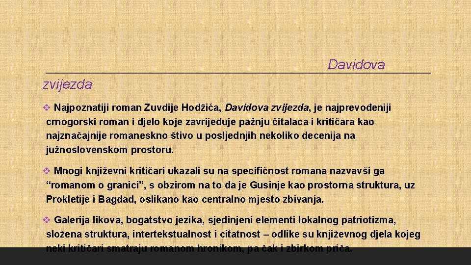 Davidova zvijezda v Najpoznatiji roman Zuvdije Hodžića, Davidova zvijezda, je najprevođeniji crnogorski roman i