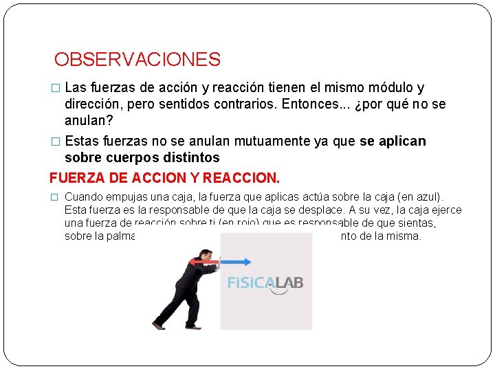 OBSERVACIONES � Las fuerzas de acción y reacción tienen el mismo módulo y dirección,