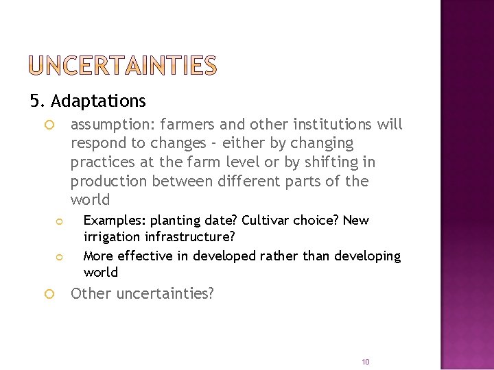 5. Adaptations assumption: farmers and other institutions will respond to changes – either by