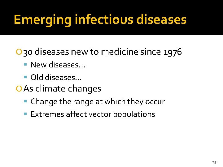 Emerging infectious diseases 30 diseases new to medicine since 1976 New diseases… Old diseases…