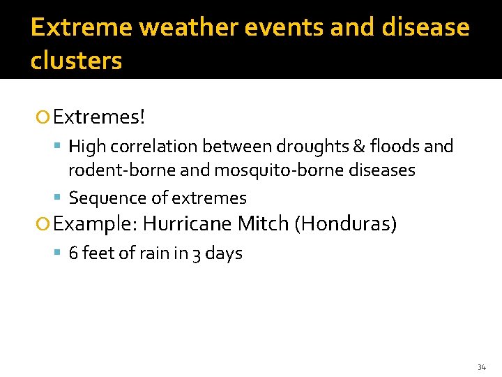 Extreme weather events and disease clusters Extremes! High correlation between droughts & floods and