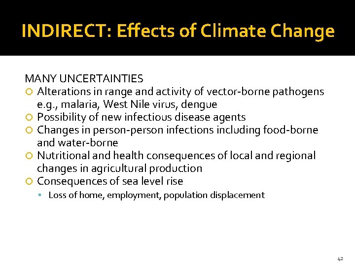 INDIRECT: Effects of Climate Change MANY UNCERTAINTIES Alterations in range and activity of vector-borne