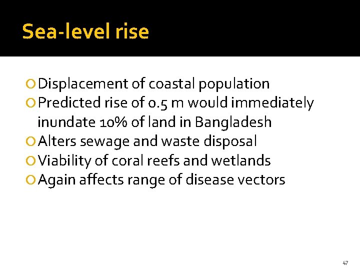 Sea-level rise Displacement of coastal population Predicted rise of 0. 5 m would immediately