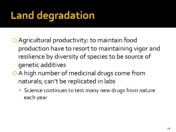 Land degradation Agricultural productivity: to maintain food production have to resort to maintaining vigor