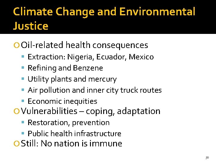 Climate Change and Environmental Justice Oil-related health consequences Extraction: Nigeria, Ecuador, Mexico Refining and