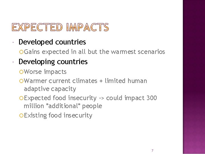  Developed countries Gains expected in all but the warmest scenarios Developing countries Worse