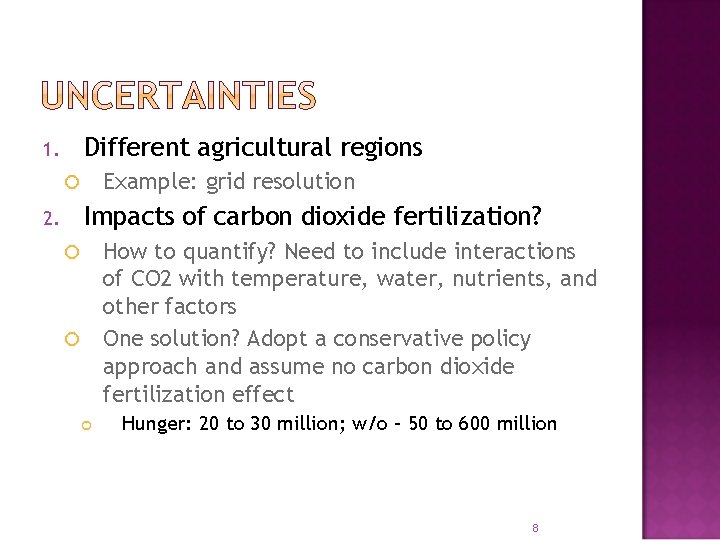 Different agricultural regions 1. Example: grid resolution Impacts of carbon dioxide fertilization? 2. How