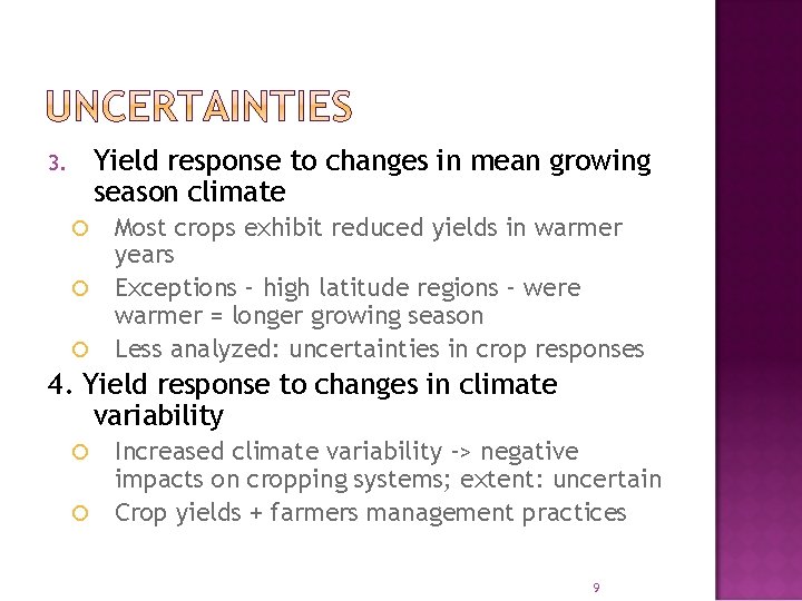 Yield response to changes in mean growing season climate 3. Most crops exhibit reduced