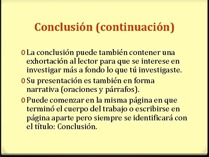 Conclusión (continuación) 0 La conclusión puede también contener una exhortación al lector para que