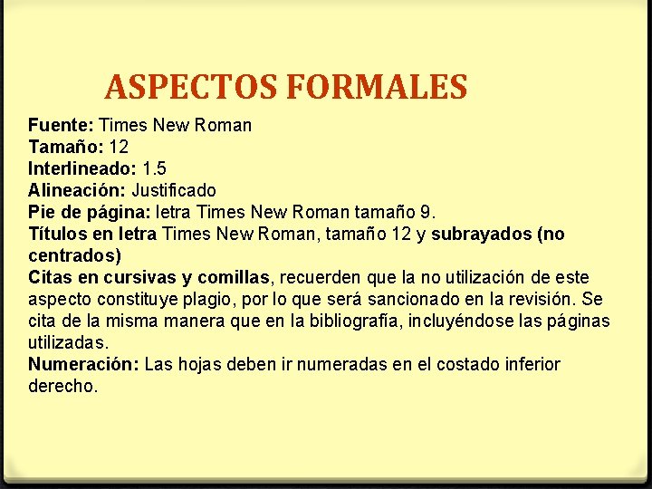 ASPECTOS FORMALES Fuente: Times New Roman Tamaño: 12 Interlineado: 1. 5 Alineación: Justificado Pie