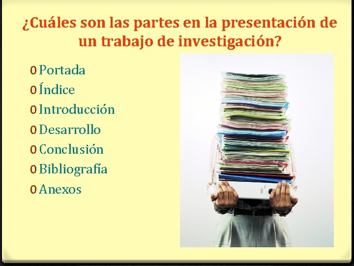 ¿Cuáles son las partes en la presentación de un trabajo de investigación? 0 Portada