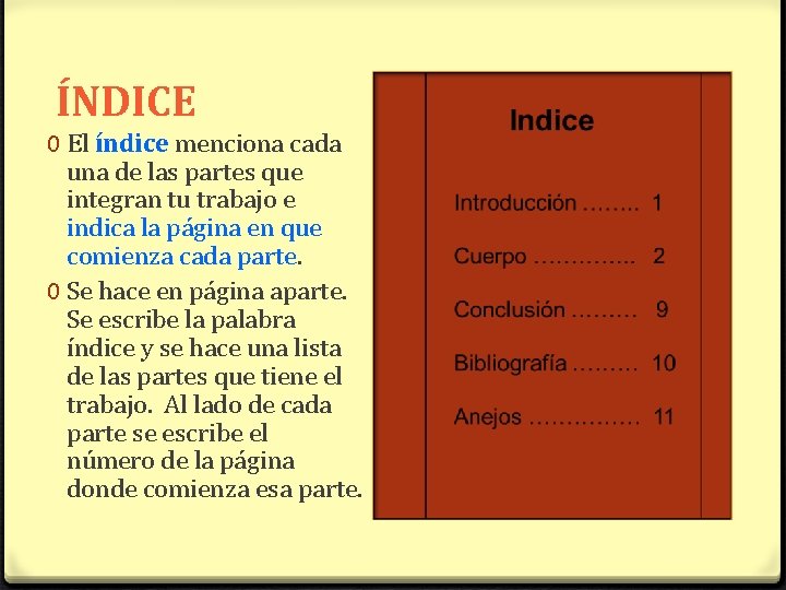 ÍNDICE 0 El índice menciona cada una de las partes que integran tu trabajo