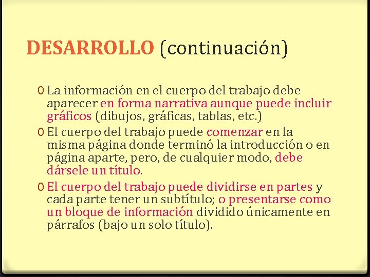 DESARROLLO (continuación) 0 La información en el cuerpo del trabajo debe aparecer en forma