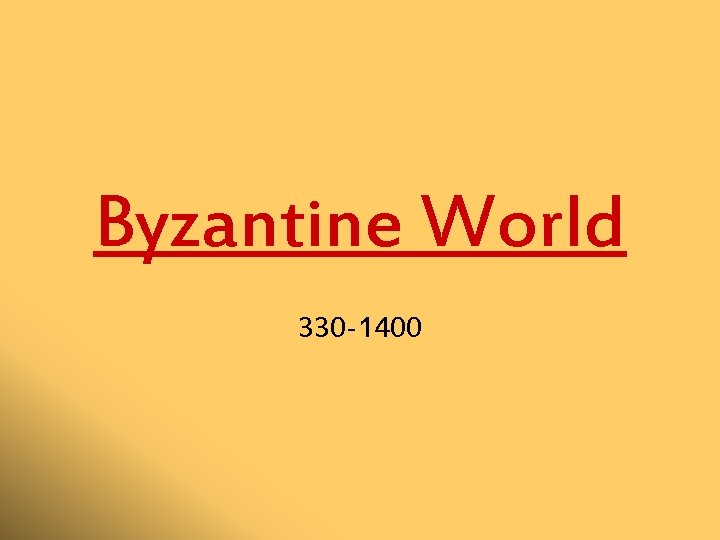 Byzantine World 330 -1400 