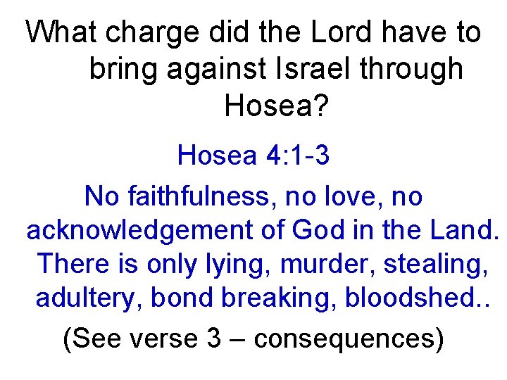 What charge did the Lord have to bring against Israel through Hosea? Hosea 4: