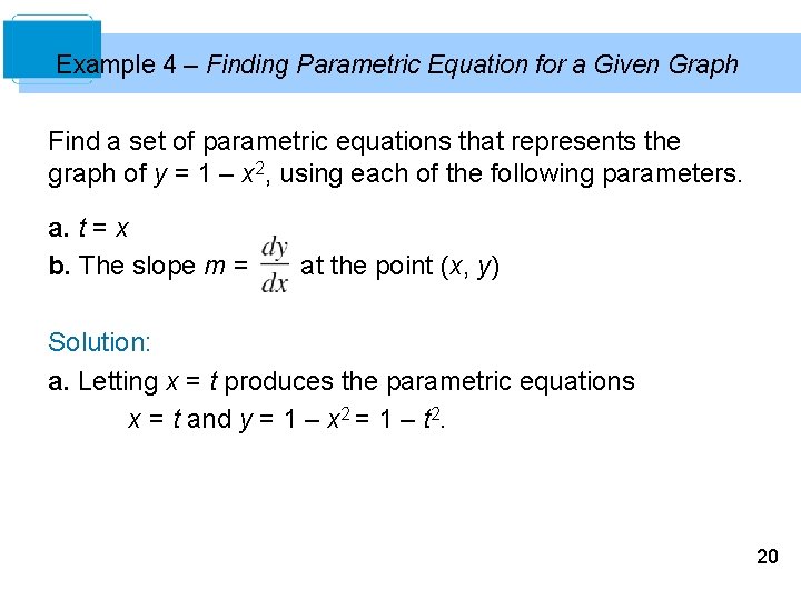 Example 4 – Finding Parametric Equation for a Given Graph Find a set of Example 4 – Finding Parametric Equation for a Given Graph Find a set of