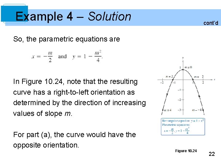 Example 4 – Solution cont’d So, the parametric equations are In Figure 10. 24, Example 4 – Solution cont’d So, the parametric equations are In Figure 10. 24,