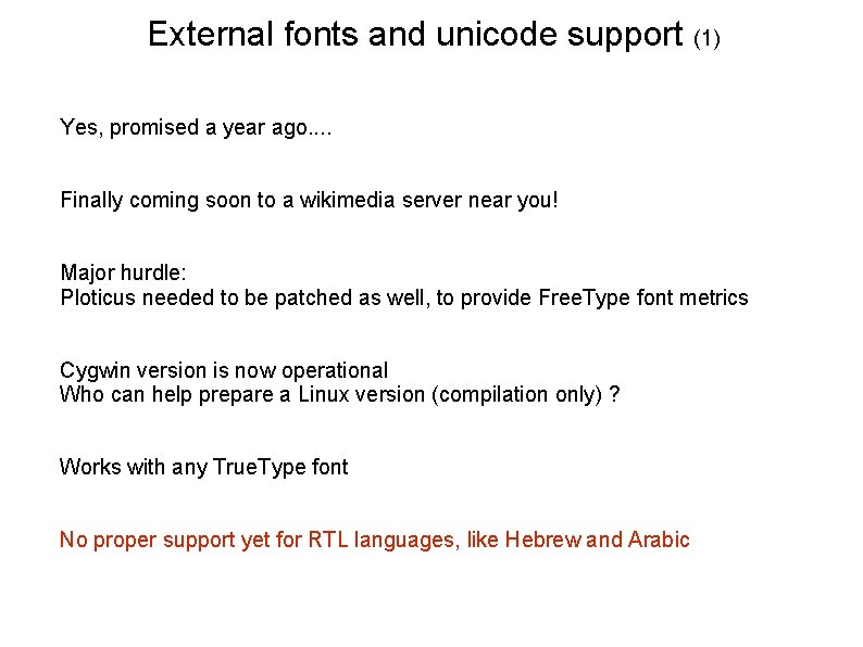 External fonts and unicode support (1) Yes, promised a year ago. . Finally coming