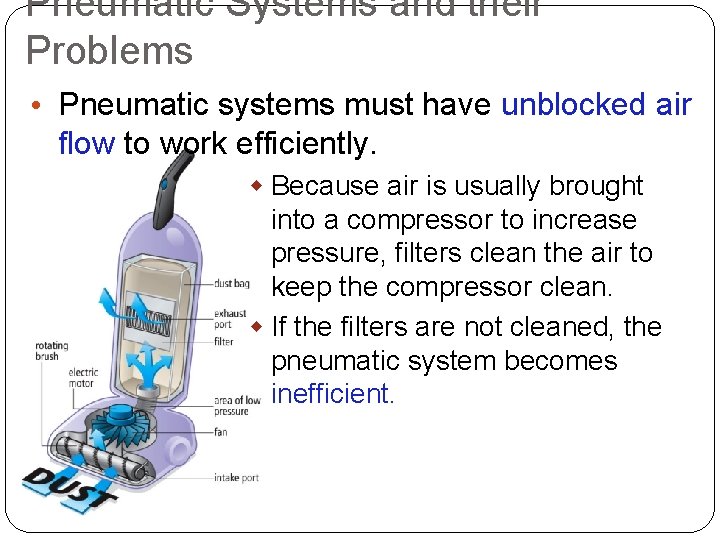 Pneumatic Systems and their Problems • Pneumatic systems must have unblocked air flow to