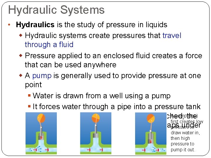 Hydraulic Systems • Hydraulics is the study of pressure in liquids w Hydraulic systems
