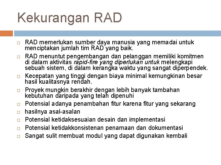 Kekurangan RAD RAD memerlukan sumber daya manusia yang memadai untuk menciptakan jumlah tim RAD