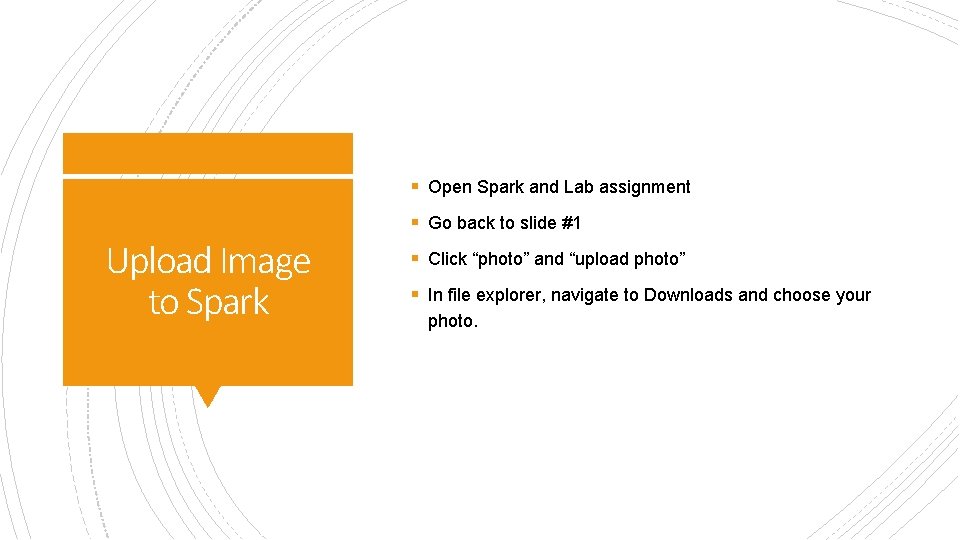 § Open Spark and Lab assignment § Go back to slide #1 Upload Image