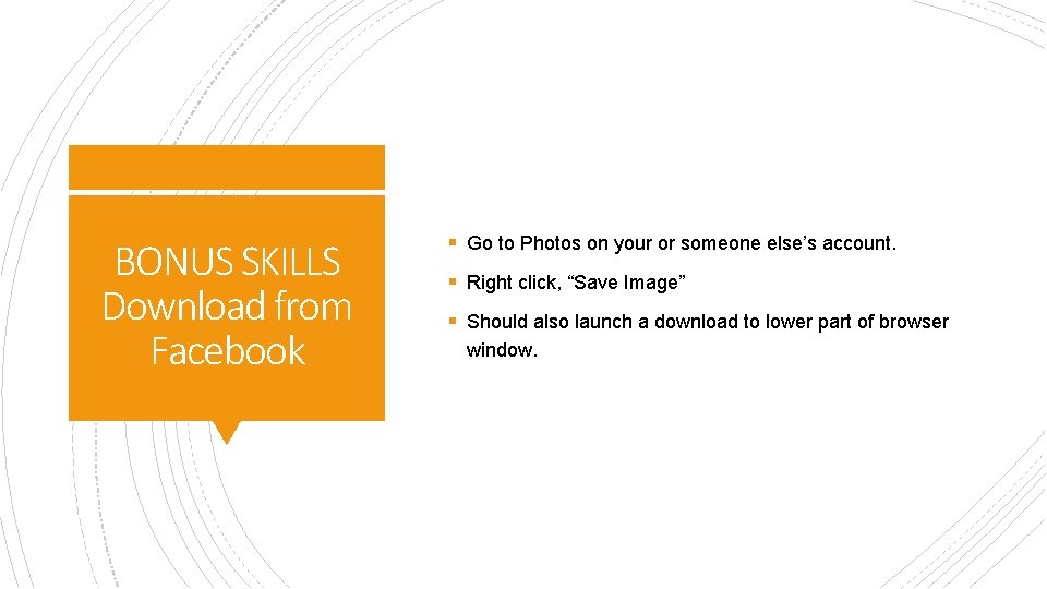 BONUS SKILLS Download from Facebook § Go to Photos on your or someone else’s