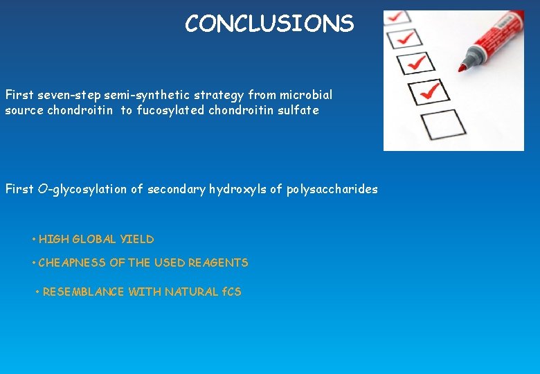 CONCLUSIONS First seven-step semi-synthetic strategy from microbial source chondroitin to fucosylated chondroitin sulfate First