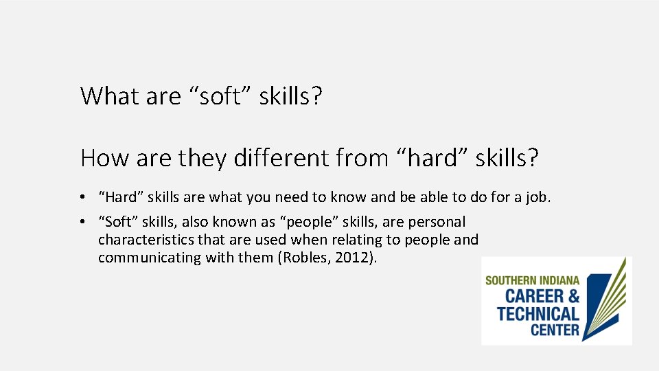 What are “soft” skills? How are they different from “hard” skills? • “Hard” skills