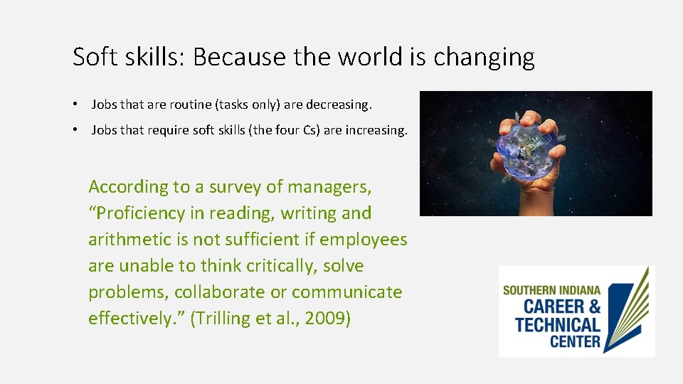 Soft skills: Because the world is changing • Jobs that are routine (tasks only)