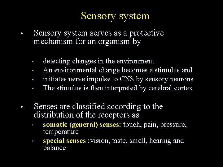 Sensory system • Sensory system serves as a protective mechanism for an organism by