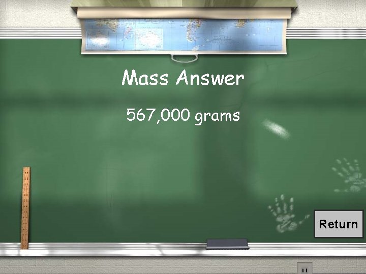 Mass Answer 567, 000 grams Return 