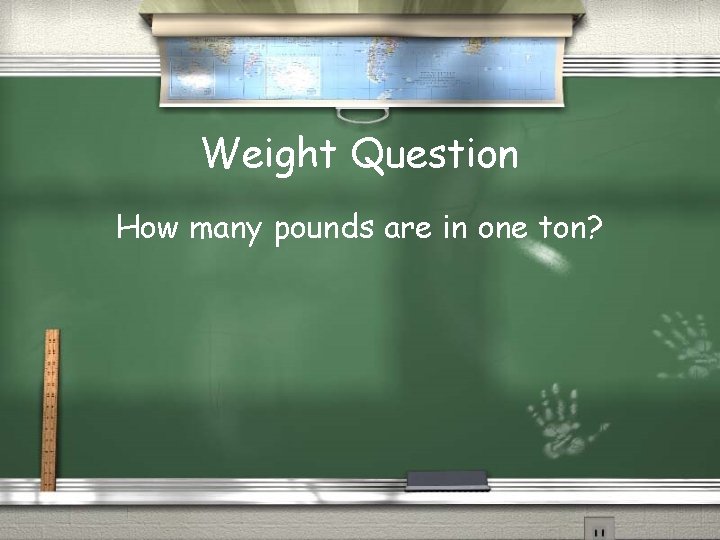 Weight Question How many pounds are in one ton? 