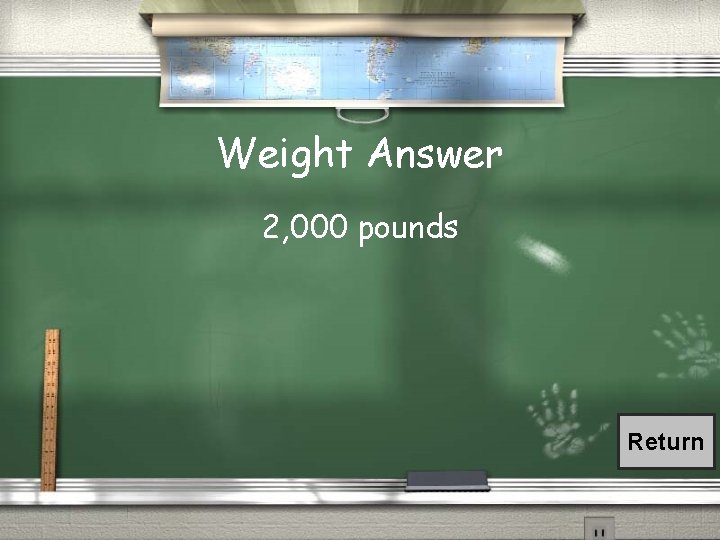 Weight Answer 2, 000 pounds Return 