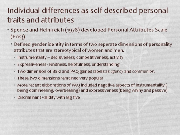 Individual differences as self described personal traits and attributes • Spence and Helmreich (1978)