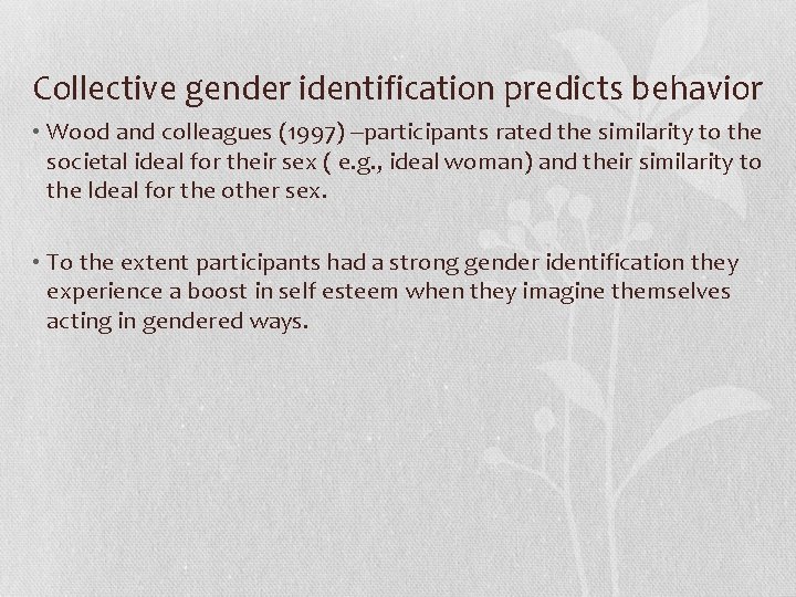 Collective gender identification predicts behavior • Wood and colleagues (1997) --participants rated the similarity