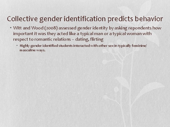 Collective gender identification predicts behavior • Witt and Wood (2008) assessed gender identity by