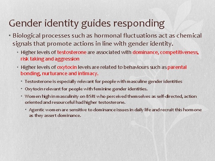 Gender identity guides responding • Biological processes such as hormonal fluctuations act as chemical