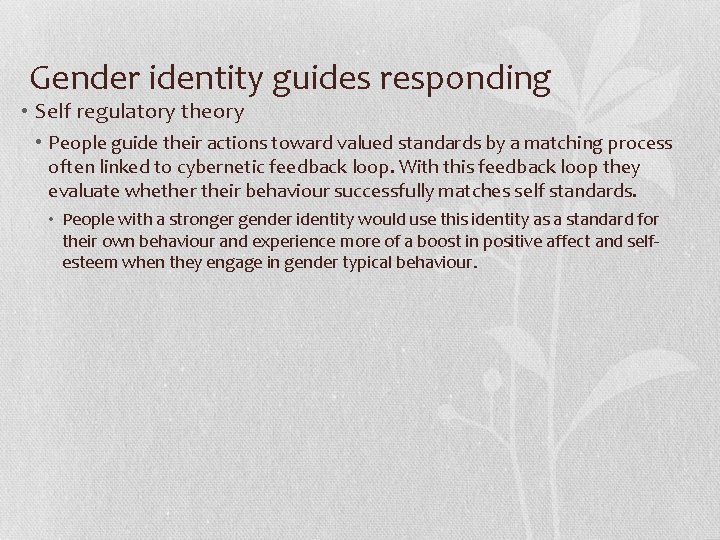 Gender identity guides responding • Self regulatory theory • People guide their actions toward