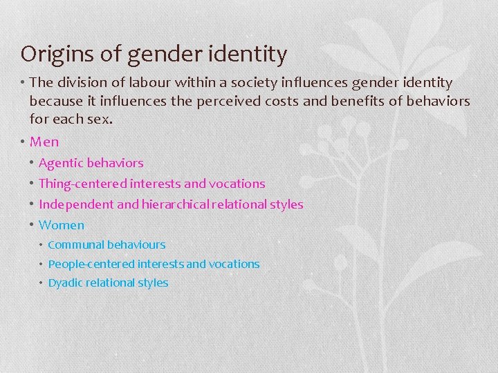 Origins of gender identity • The division of labour within a society influences gender