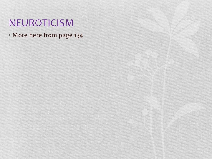 NEUROTICISM • More here from page 134 