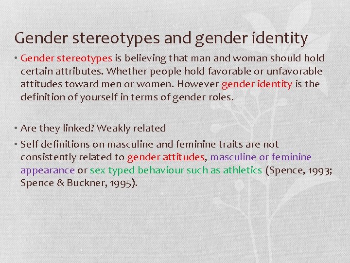 Gender stereotypes and gender identity • Gender stereotypes is believing that man and woman