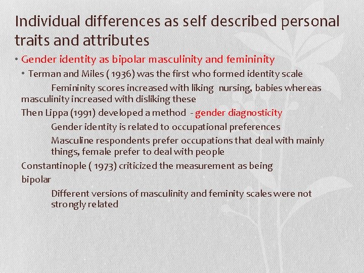 Individual differences as self described personal traits and attributes • Gender identity as bipolar