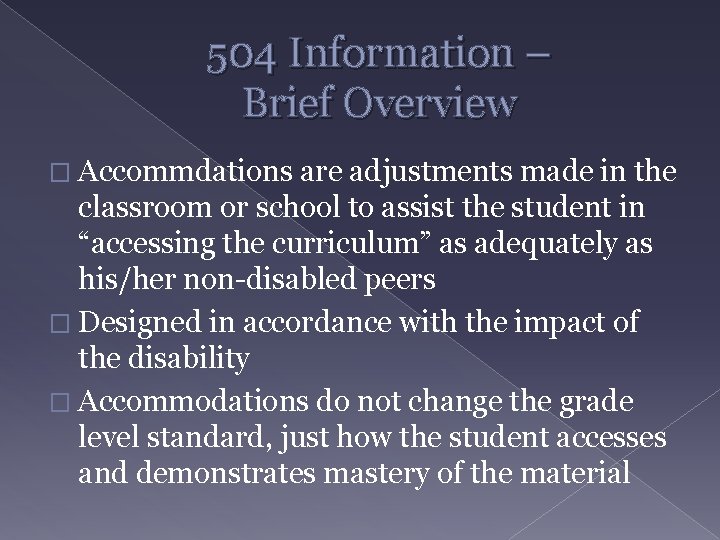 504 Information – Brief Overview � Accommdations are adjustments made in the classroom or
