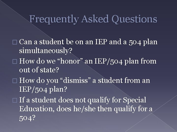 Frequently Asked Questions � Can a student be on an IEP and a 504